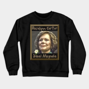 First Lady Rosalynn Carter "Steel Magnolia" Crewneck Sweatshirt